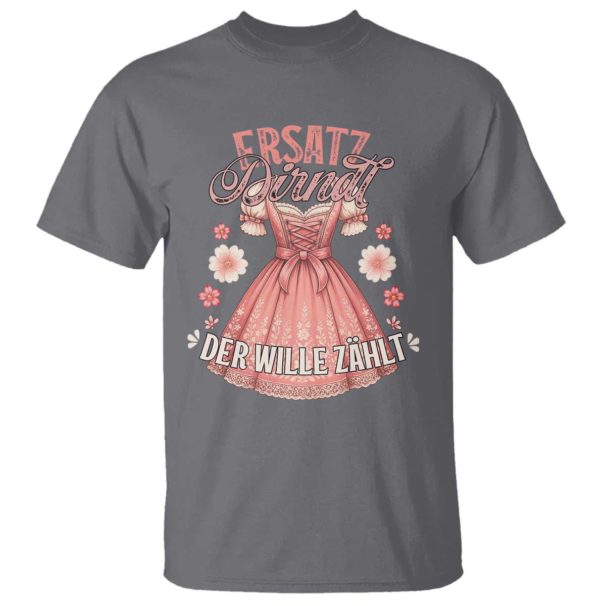 Funny Ersatz Backup Dirndl Oktoberfest T Shirt Der Wille Zahlt Bavarian Festival Costume Humor TS02 Charcoal Print Your Wear