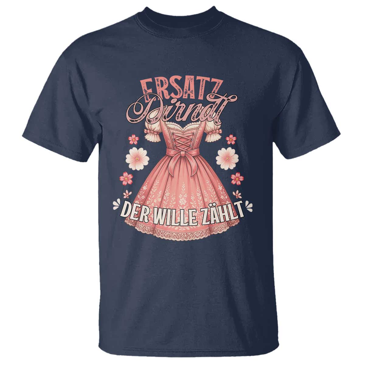 Funny Ersatz Backup Dirndl Oktoberfest T Shirt Der Wille Zahlt Bavarian Festival Costume Humor TS02 Navy Print Your Wear