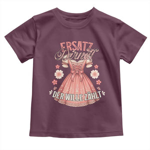 Funny Ersatz Backup Dirndl Oktoberfest Toddler T Shirt Der Wille Zahlt Bavarian Festival Costume Humor TS02 Maroon Print Your Wear