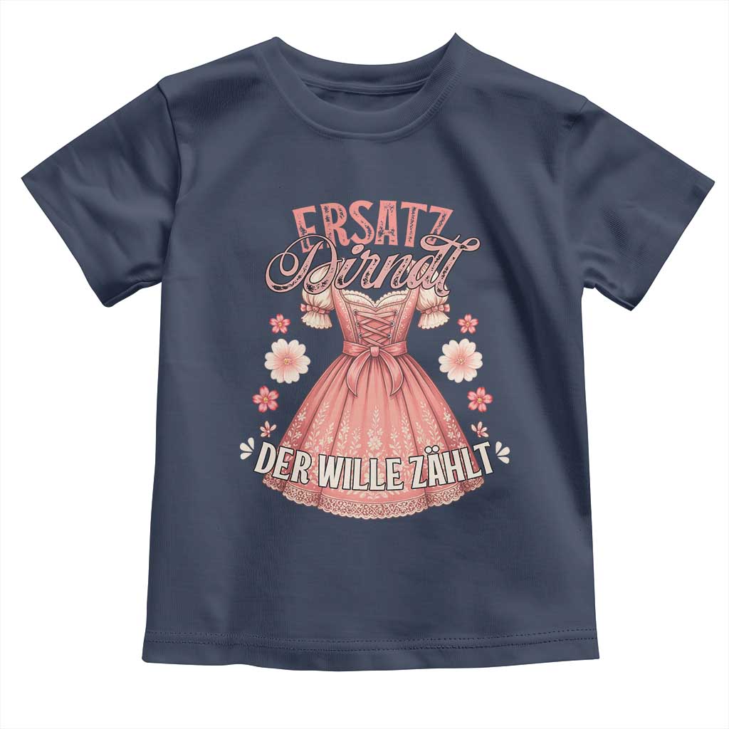 Funny Ersatz Backup Dirndl Oktoberfest Toddler T Shirt Der Wille Zahlt Bavarian Festival Costume Humor TS02 Navy Print Your Wear