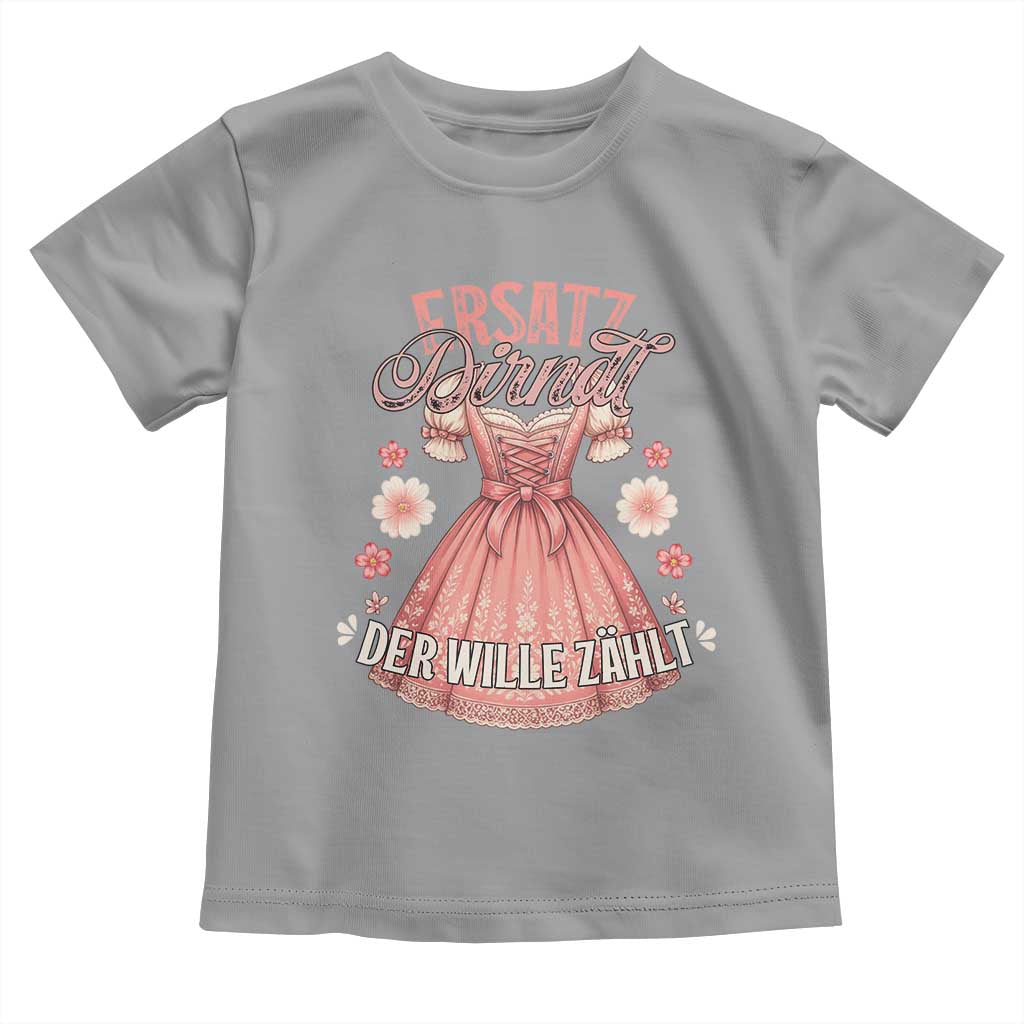 Funny Ersatz Backup Dirndl Oktoberfest Toddler T Shirt Der Wille Zahlt Bavarian Festival Costume Humor TS02 Sport Gray Print Your Wear