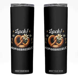 Zack Aufgebrezelt Oktoberfest Skinny Tumbler Dress Up Funny Pretzel Edelweiss Bavarian Festival TS02 Black Print Your Wear