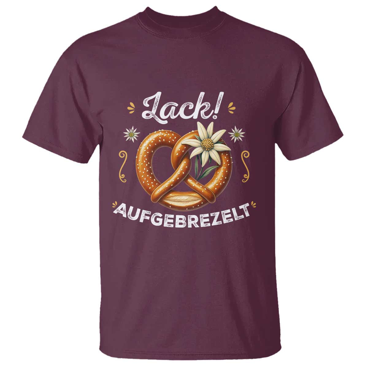 Zack Aufgebrezelt Oktoberfest T Shirt Dress Up Funny Pretzel Edelweiss Bavarian Festival TS02 Maroon Print Your Wear