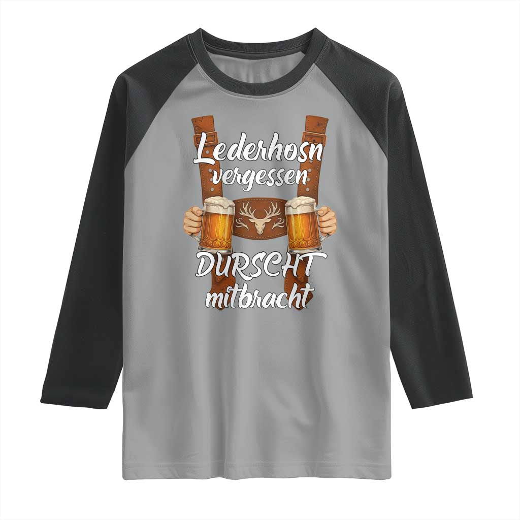 Lederhosen Forgotten Oktoberfest Raglan Shirt Durscht Mitbracht Funny Beer Drinking TS02 Sport Gray Black Print Your Wear