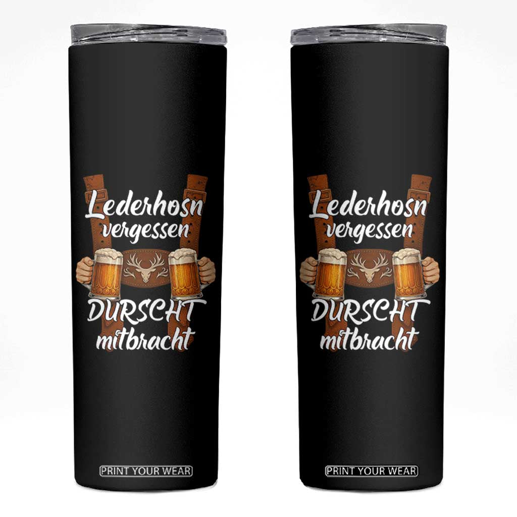 Lederhosen Forgotten Oktoberfest Skinny Tumbler Durscht Mitbracht Funny Beer Drinking TS02 Black Print Your Wear