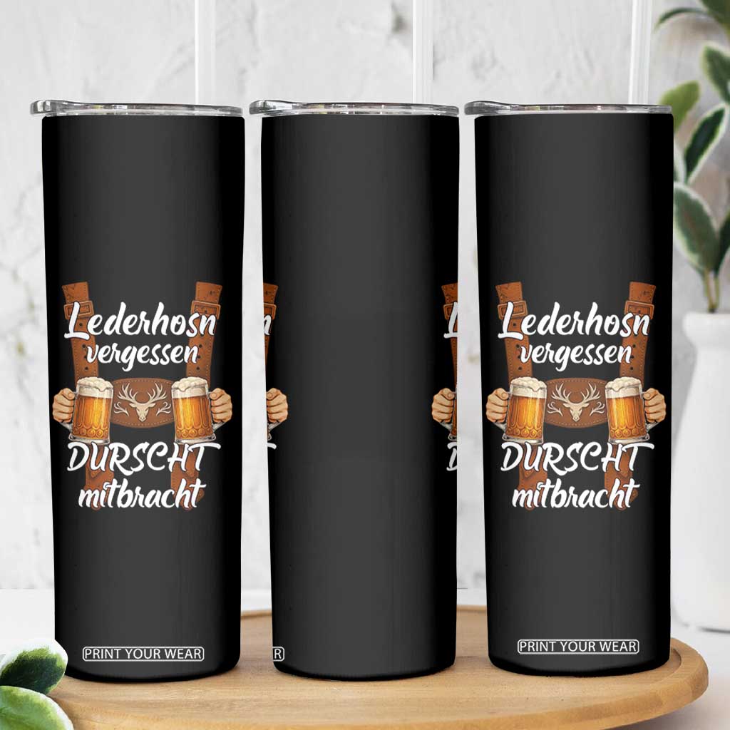 Lederhosen Forgotten Oktoberfest Skinny Tumbler Durscht Mitbracht Funny Beer Drinking TS02 Print Your Wear