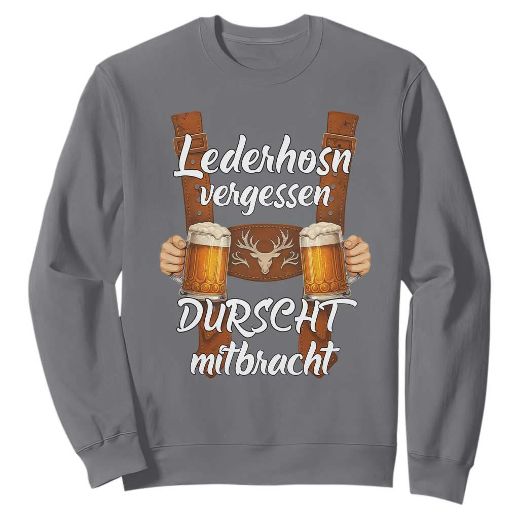 Lederhosen Forgotten Oktoberfest Sweatshirt Durscht Mitbracht Funny Beer Drinking TS02 Charcoal Print Your Wear