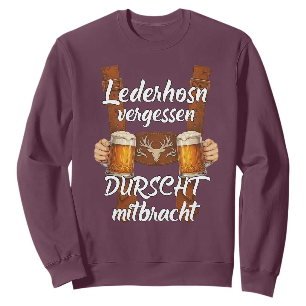 Lederhosen Forgotten Oktoberfest Sweatshirt Durscht Mitbracht Funny Beer Drinking TS02 Maroon Print Your Wear