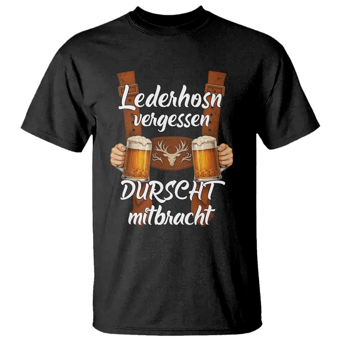 Lederhosen Forgotten Oktoberfest T Shirt Durscht Mitbracht Funny Beer Drinking TS02 Black Print Your Wear