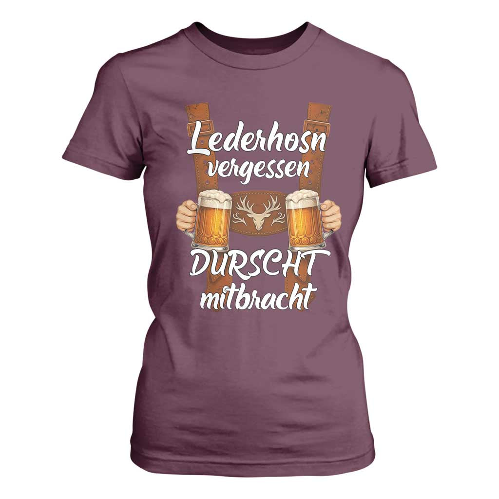 Lederhosen Forgotten Oktoberfest T Shirt For Women Durscht Mitbracht Funny Beer Drinking TS02 Maroon Print Your Wear