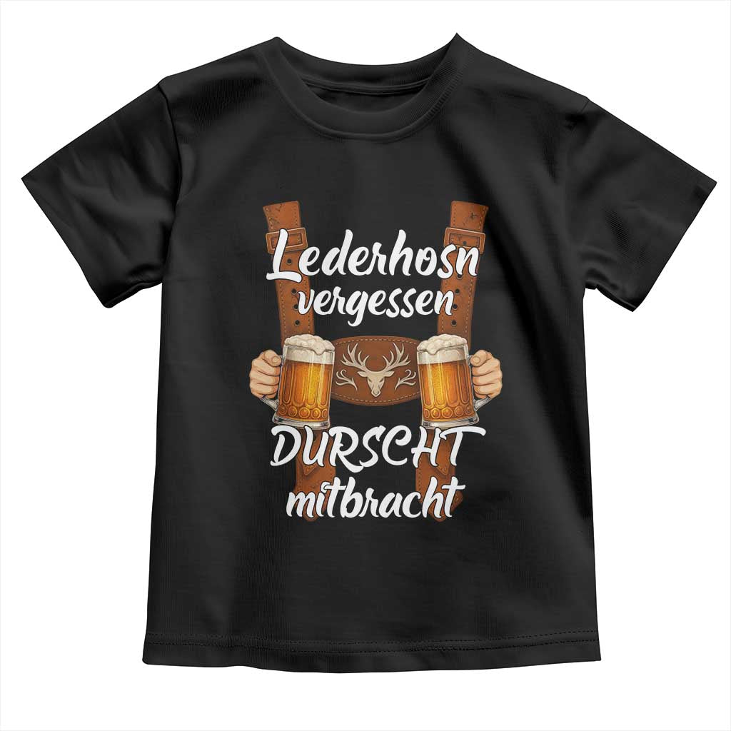 Lederhosen Forgotten Oktoberfest Toddler T Shirt Durscht Mitbracht Funny Beer Drinking TS02 Black Print Your Wear