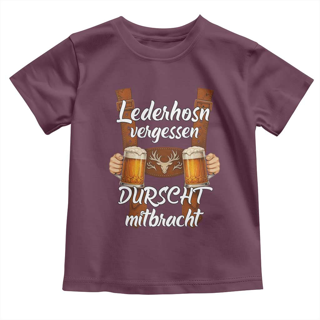 Lederhosen Forgotten Oktoberfest Toddler T Shirt Durscht Mitbracht Funny Beer Drinking TS02 Maroon Print Your Wear