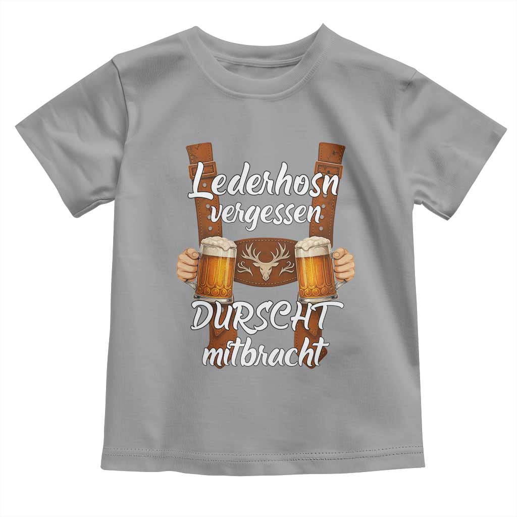 Lederhosen Forgotten Oktoberfest Toddler T Shirt Durscht Mitbracht Funny Beer Drinking TS02 Sport Gray Print Your Wear