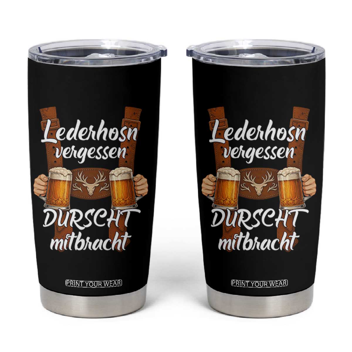 Lederhosen Forgotten Oktoberfest Tumbler Cup Durscht Mitbracht Funny Beer Drinking TS02 Black Print Your Wear