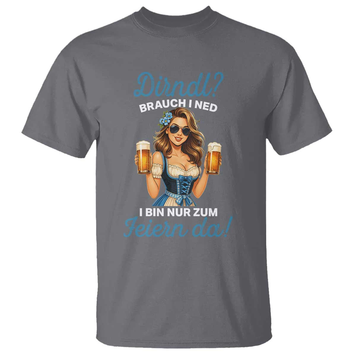 Funny Beer Girl Oktoberfest T Shirt Dirndle I Bin Nur Zum Feiern Da Party TS02 Charcoal Print Your Wear