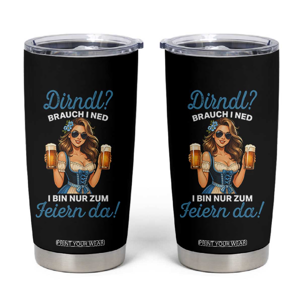 Funny Beer Girl Oktoberfest Tumbler Cup Dirndle I Bin Nur Zum Feiern Da Party TS02 Black Print Your Wear
