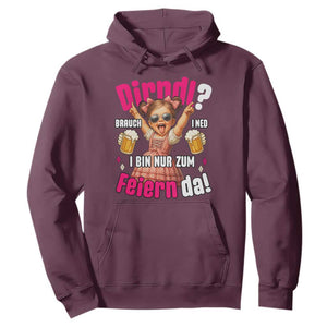 Funny Cute Girl Oktoberfest Hoodie Dirndle I Bin Nur Zum Feiern Da Party TS02 Maroon Print Your Wear