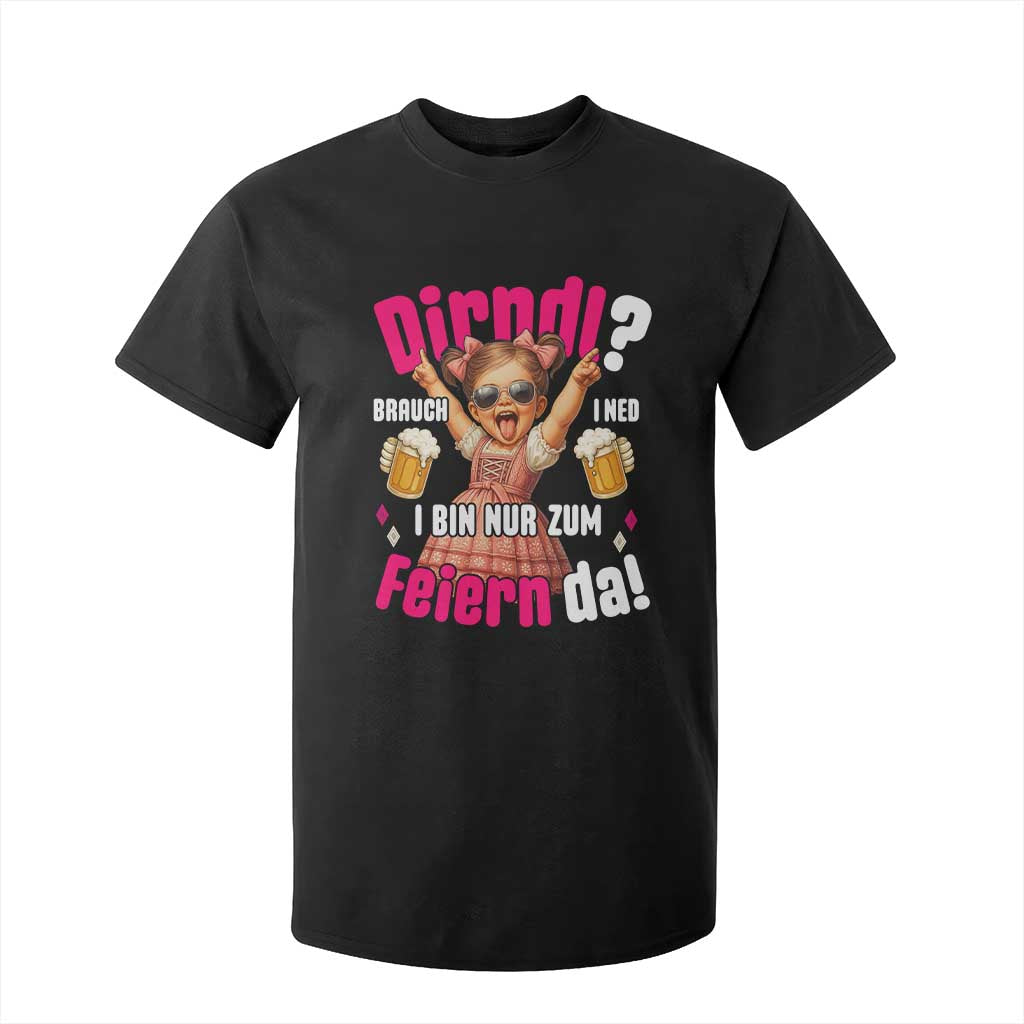 Funny Cute Girl Oktoberfest T Shirt For Kid Dirndle I Bin Nur Zum Feiern Da Party TS02 Black Print Your Wear