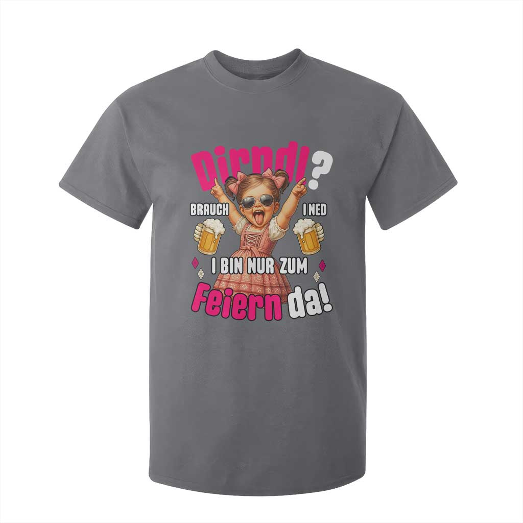 Funny Cute Girl Oktoberfest T Shirt For Kid Dirndle I Bin Nur Zum Feiern Da Party TS02 Charcoal Print Your Wear