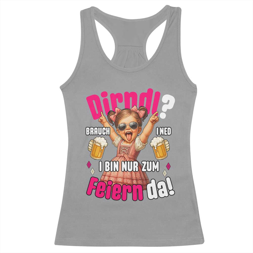 Funny Cute Girl Oktoberfest Racerback Tank Top Dirndle I Bin Nur Zum Feiern Da Party TS02 Sport Gray Print Your Wear