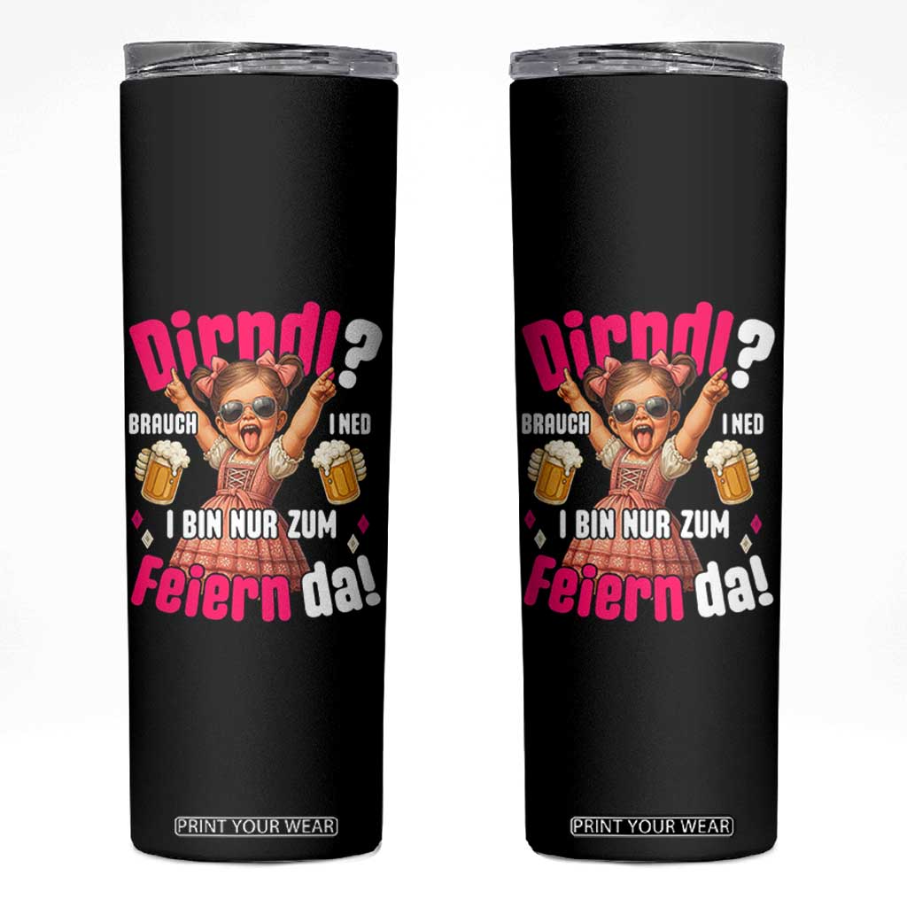 Funny Cute Girl Oktoberfest Skinny Tumbler Dirndle I Bin Nur Zum Feiern Da Party TS02 Black Print Your Wear