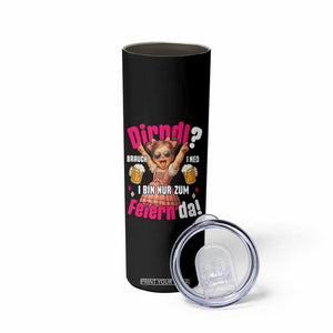 Funny Cute Girl Oktoberfest Skinny Tumbler Dirndle I Bin Nur Zum Feiern Da Party TS02 Print Your Wear