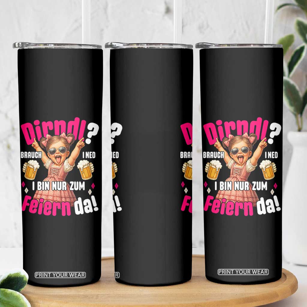 Funny Cute Girl Oktoberfest Skinny Tumbler Dirndle I Bin Nur Zum Feiern Da Party TS02 Print Your Wear