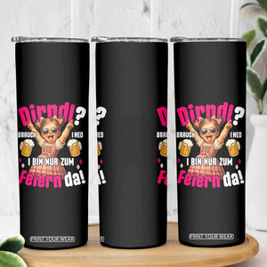 Funny Cute Girl Oktoberfest Skinny Tumbler Dirndle I Bin Nur Zum Feiern Da Party TS02 Print Your Wear