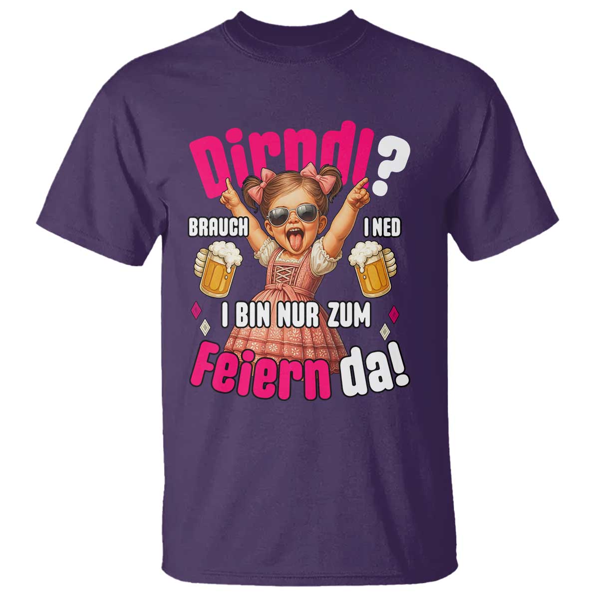 Funny Cute Girl Oktoberfest T Shirt Dirndle I Bin Nur Zum Feiern Da Party TS02 Purple Print Your Wear