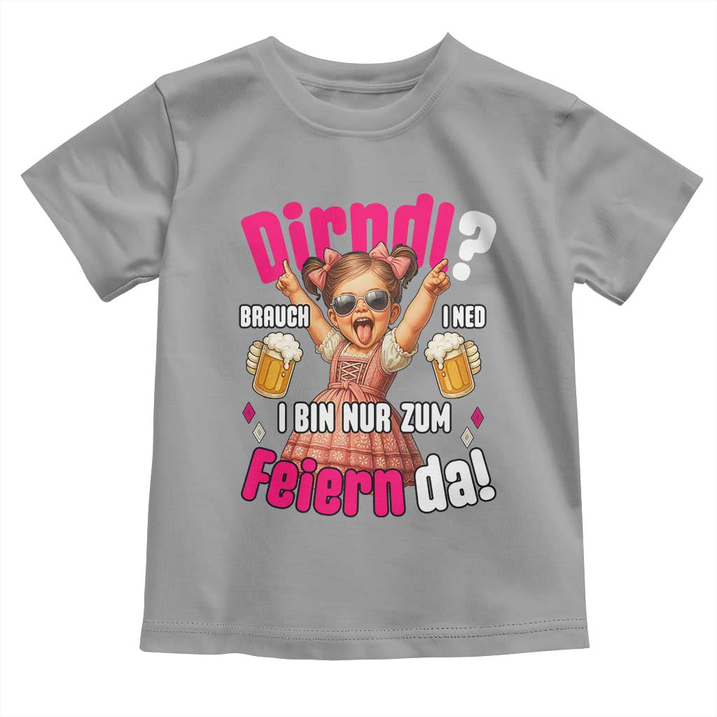 Funny Cute Girl Oktoberfest Toddler T Shirt Dirndle I Bin Nur Zum Feiern Da Party TS02 Sport Gray Print Your Wear