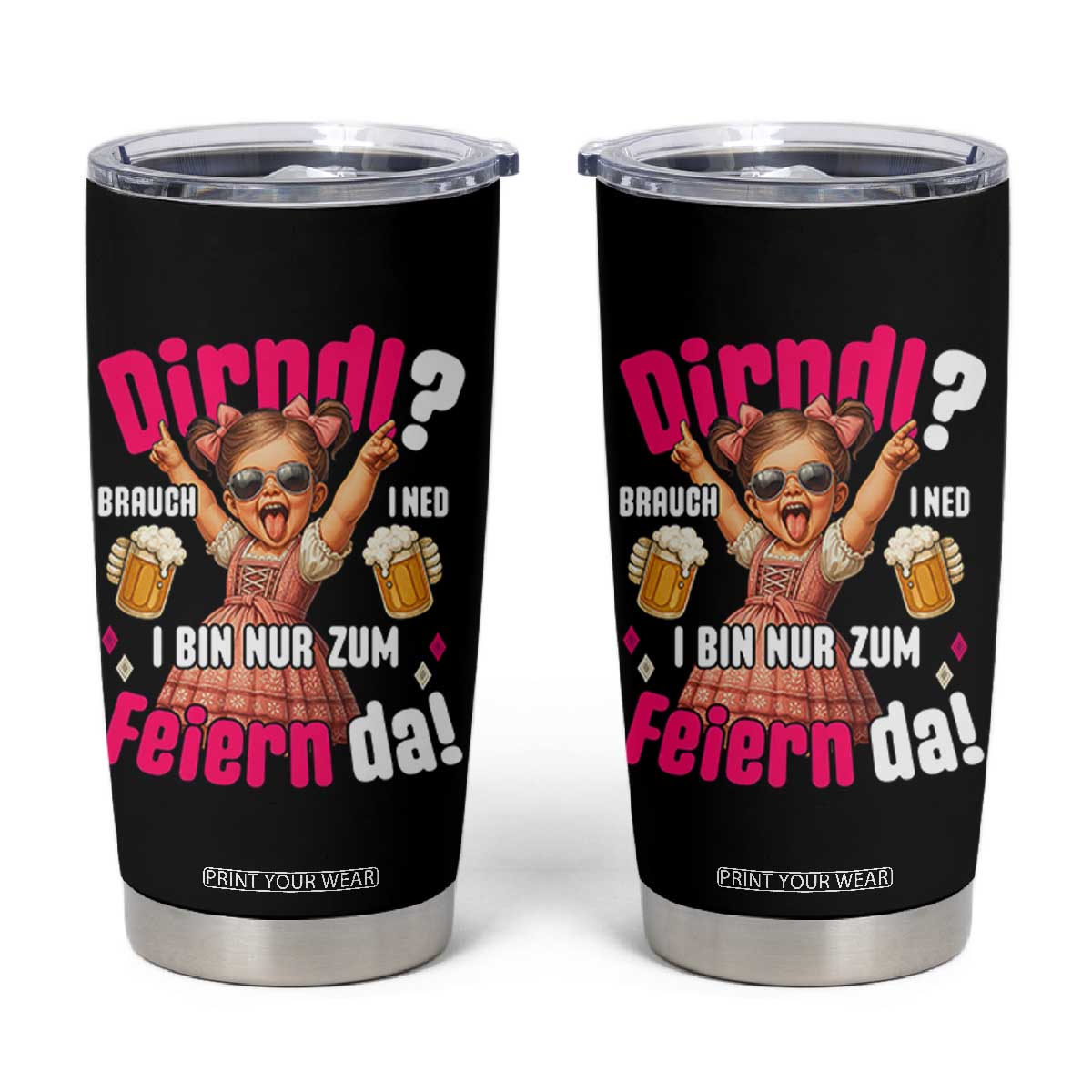Funny Cute Girl Oktoberfest Tumbler Cup Dirndle I Bin Nur Zum Feiern Da Party TS02 Black Print Your Wear