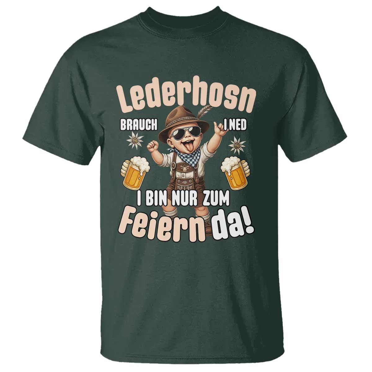 Funny Cute Boy Lederhosen Oktoberfest T Shirt Lederhosn I Bin Nur Zum Feiern Da Party TS02 Dark Forest Green Print Your Wear