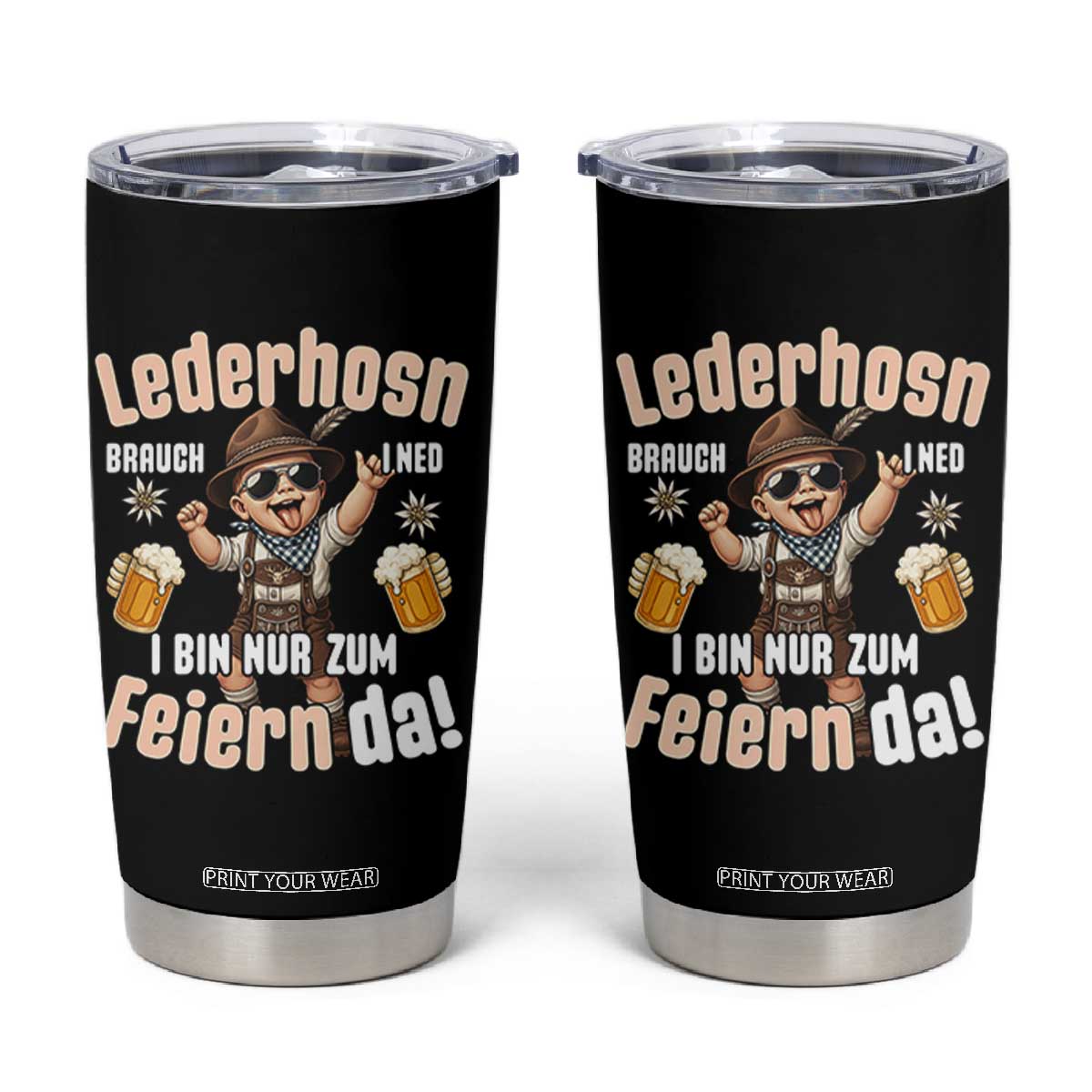Funny Cute Boy Lederhosen Oktoberfest Tumbler Cup Lederhosn I Bin Nur Zum Feiern Da Party TS02 Black Print Your Wear