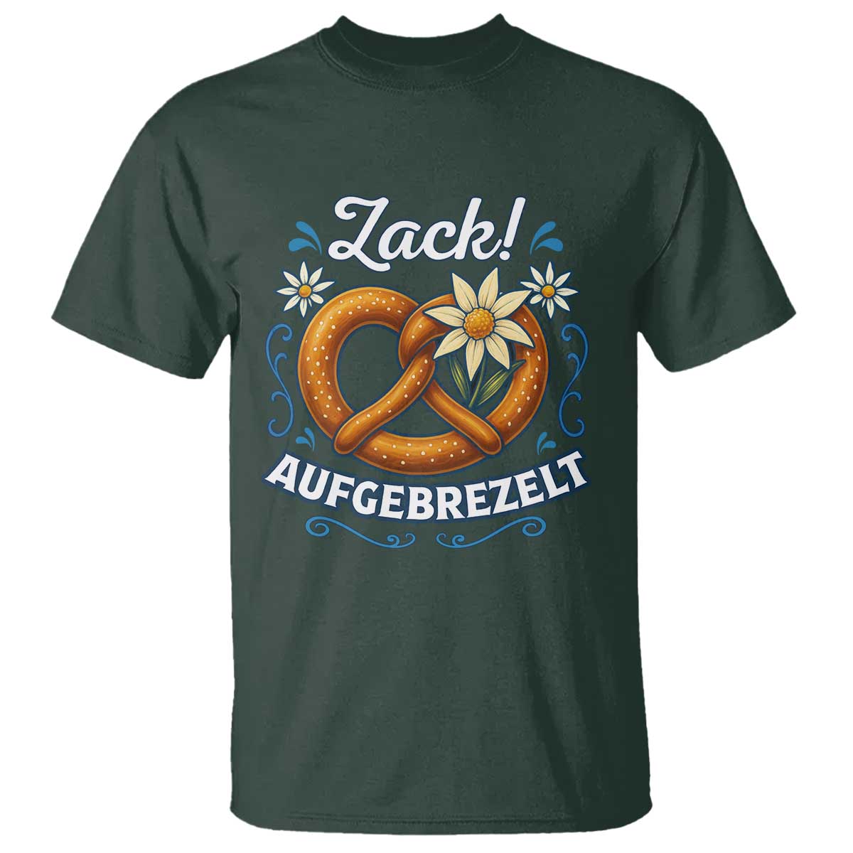 Zack Aufgebrezelt Oktoberfest T Shirt Funny Bavarian Pretzel Edelweiss Blue TS02 Dark Forest Green Print Your Wear