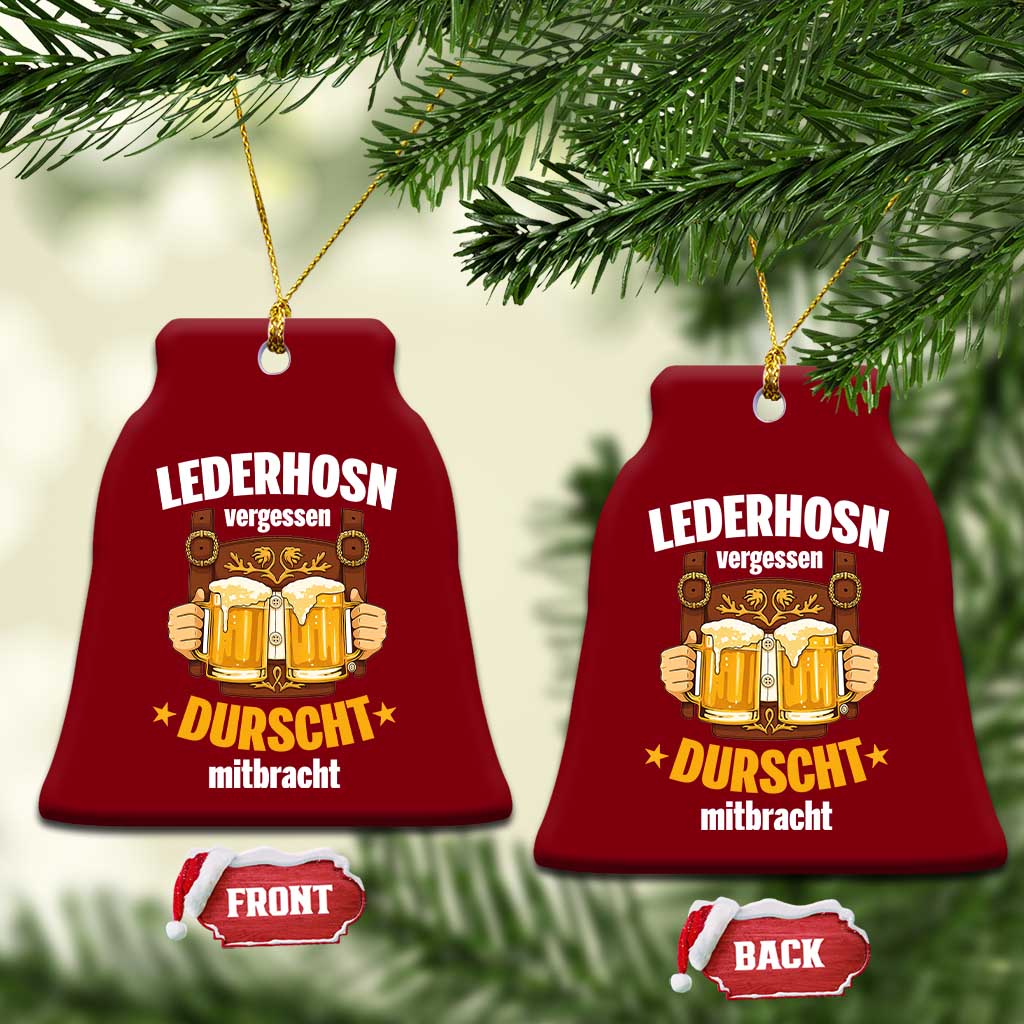 Funny Lederhosen Oktoberfest Beer Drinking Ceramic Ornament Lederhosn Vergessen Durscht Mitbracht TS02 Print Your Wear