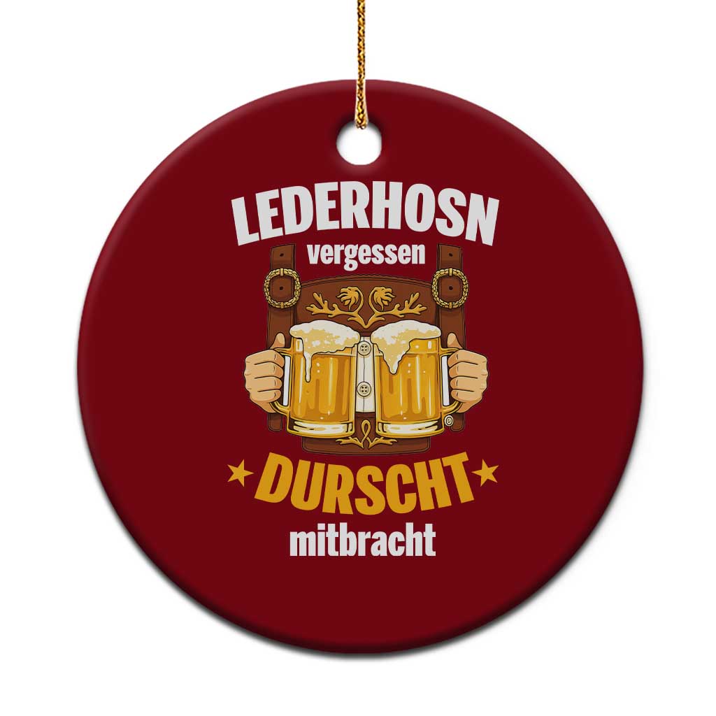 Funny Lederhosen Oktoberfest Beer Drinking Ceramic Ornament Lederhosn Vergessen Durscht Mitbracht TS02 1pc Red Print Your Wear
