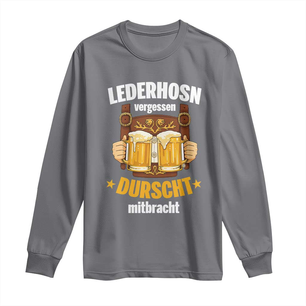 Funny Lederhosen Oktoberfest Beer Drinking Long Sleeve Shirt Lederhosn Vergessen Durscht Mitbracht TS02 Charcoal Print Your Wear