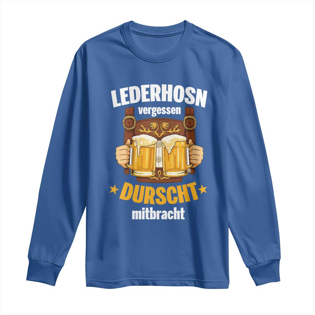 Funny Lederhosen Oktoberfest Beer Drinking Long Sleeve Shirt Lederhosn Vergessen Durscht Mitbracht TS02 Royal Blue Print Your Wear