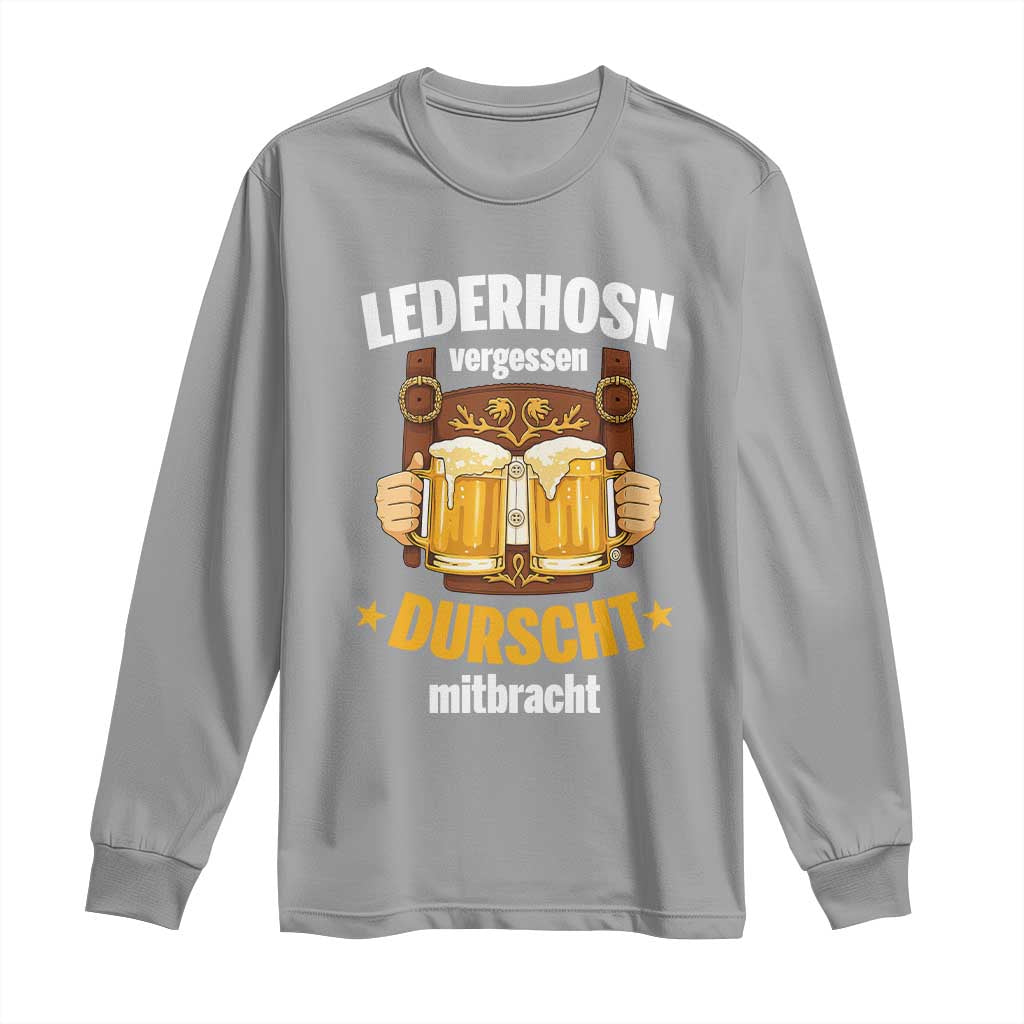 Funny Lederhosen Oktoberfest Beer Drinking Long Sleeve Shirt Lederhosn Vergessen Durscht Mitbracht TS02 Sport Gray Print Your Wear
