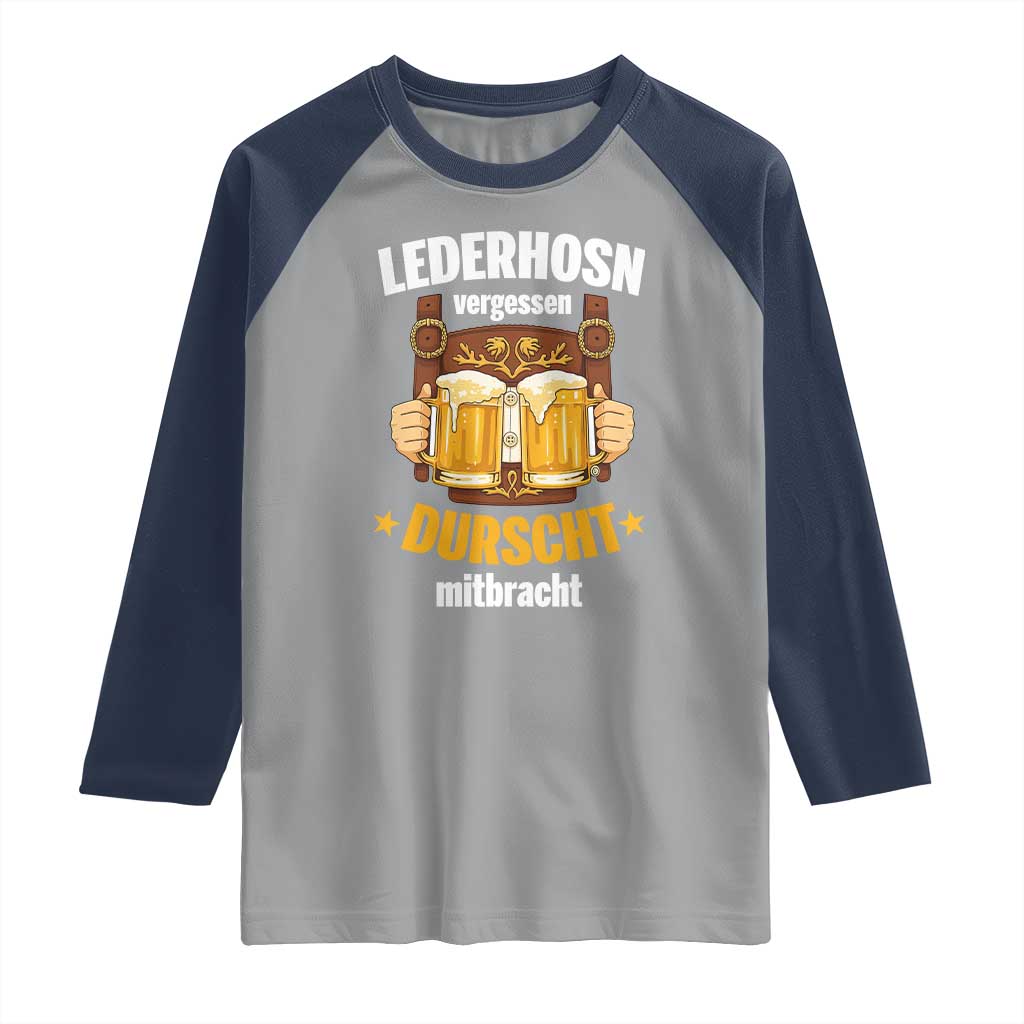 Funny Lederhosen Oktoberfest Beer Drinking Raglan Shirt Lederhosn Vergessen Durscht Mitbracht TS02 Sport Gray Navy Print Your Wear