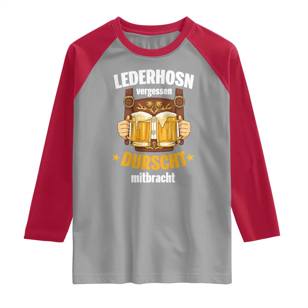 Funny Lederhosen Oktoberfest Beer Drinking Raglan Shirt Lederhosn Vergessen Durscht Mitbracht TS02 Sport Gray Red Print Your Wear