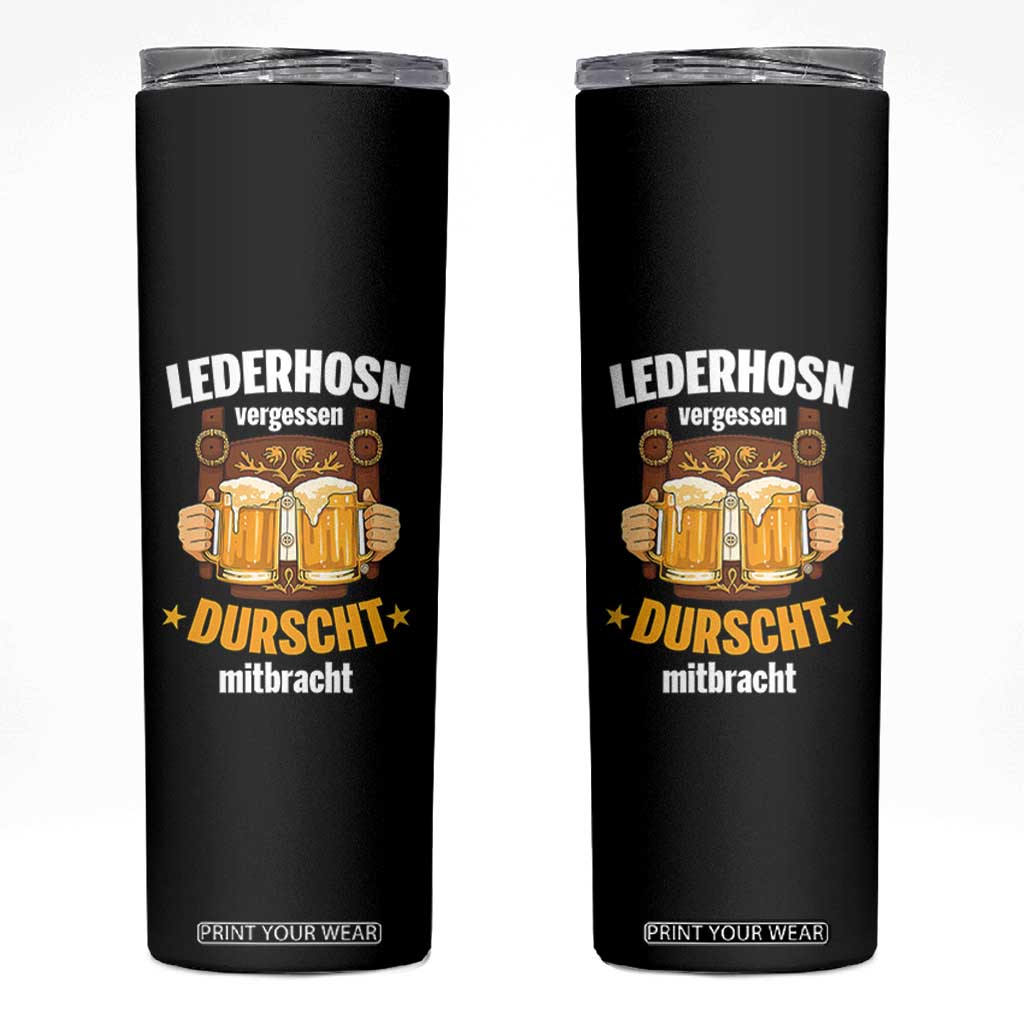 Funny Lederhosen Oktoberfest Beer Drinking Skinny Tumbler Lederhosn Vergessen Durscht Mitbracht TS02 Black Print Your Wear