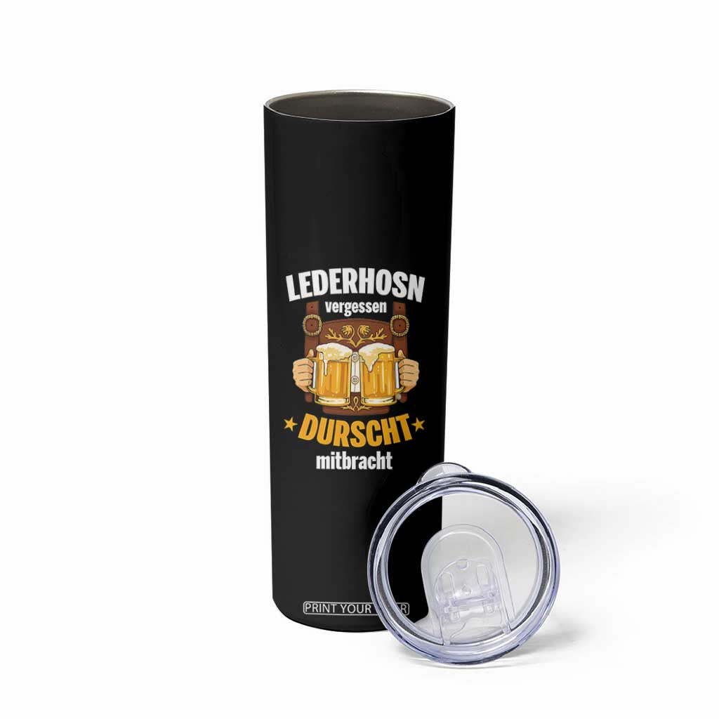 Funny Lederhosen Oktoberfest Beer Drinking Skinny Tumbler Lederhosn Vergessen Durscht Mitbracht TS02 Print Your Wear
