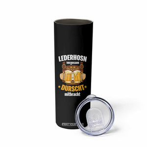 Funny Lederhosen Oktoberfest Beer Drinking Skinny Tumbler Lederhosn Vergessen Durscht Mitbracht TS02 Print Your Wear