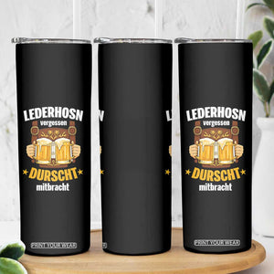 Funny Lederhosen Oktoberfest Beer Drinking Skinny Tumbler Lederhosn Vergessen Durscht Mitbracht TS02 Print Your Wear
