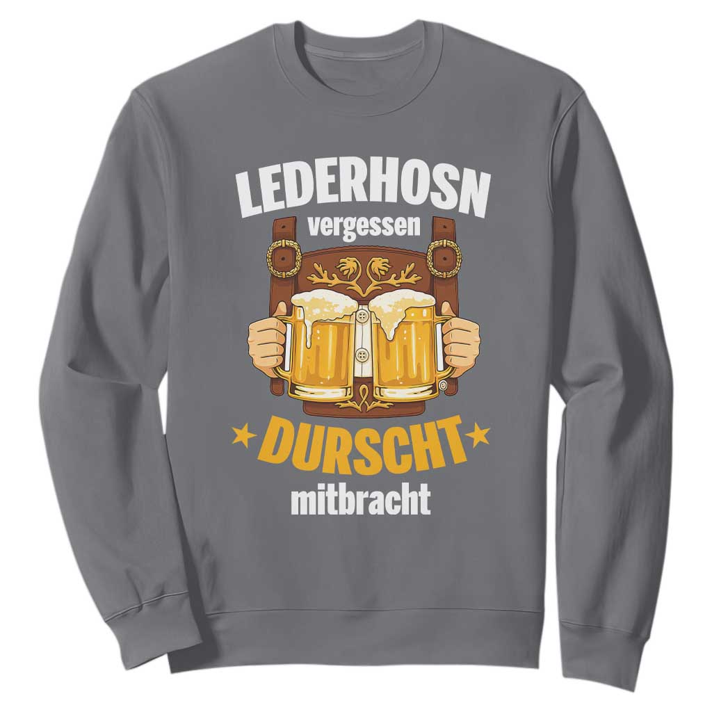 Funny Lederhosen Oktoberfest Beer Drinking Sweatshirt Lederhosn Vergessen Durscht Mitbracht TS02 Charcoal Print Your Wear