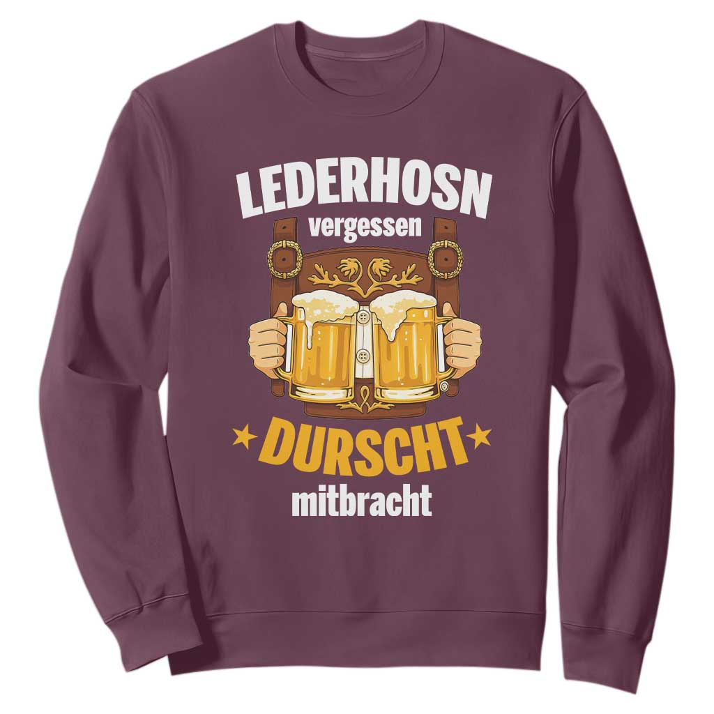 Funny Lederhosen Oktoberfest Beer Drinking Sweatshirt Lederhosn Vergessen Durscht Mitbracht TS02 Maroon Print Your Wear