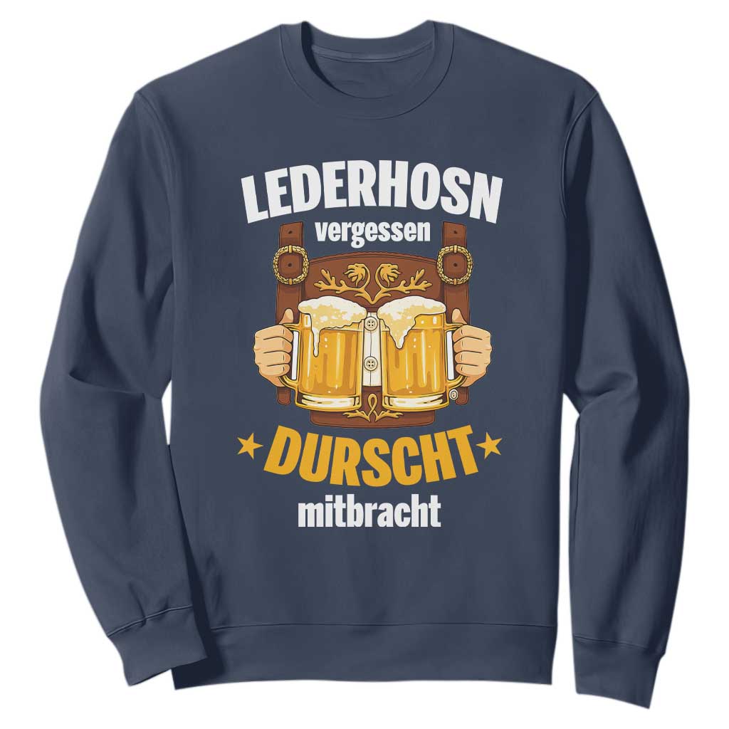 Funny Lederhosen Oktoberfest Beer Drinking Sweatshirt Lederhosn Vergessen Durscht Mitbracht TS02 Navy Print Your Wear