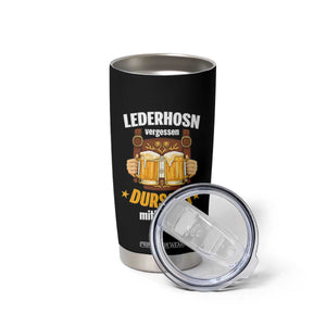 Funny Lederhosen Oktoberfest Beer Drinking Tumbler Cup Lederhosn Vergessen Durscht Mitbracht TS02 Print Your Wear