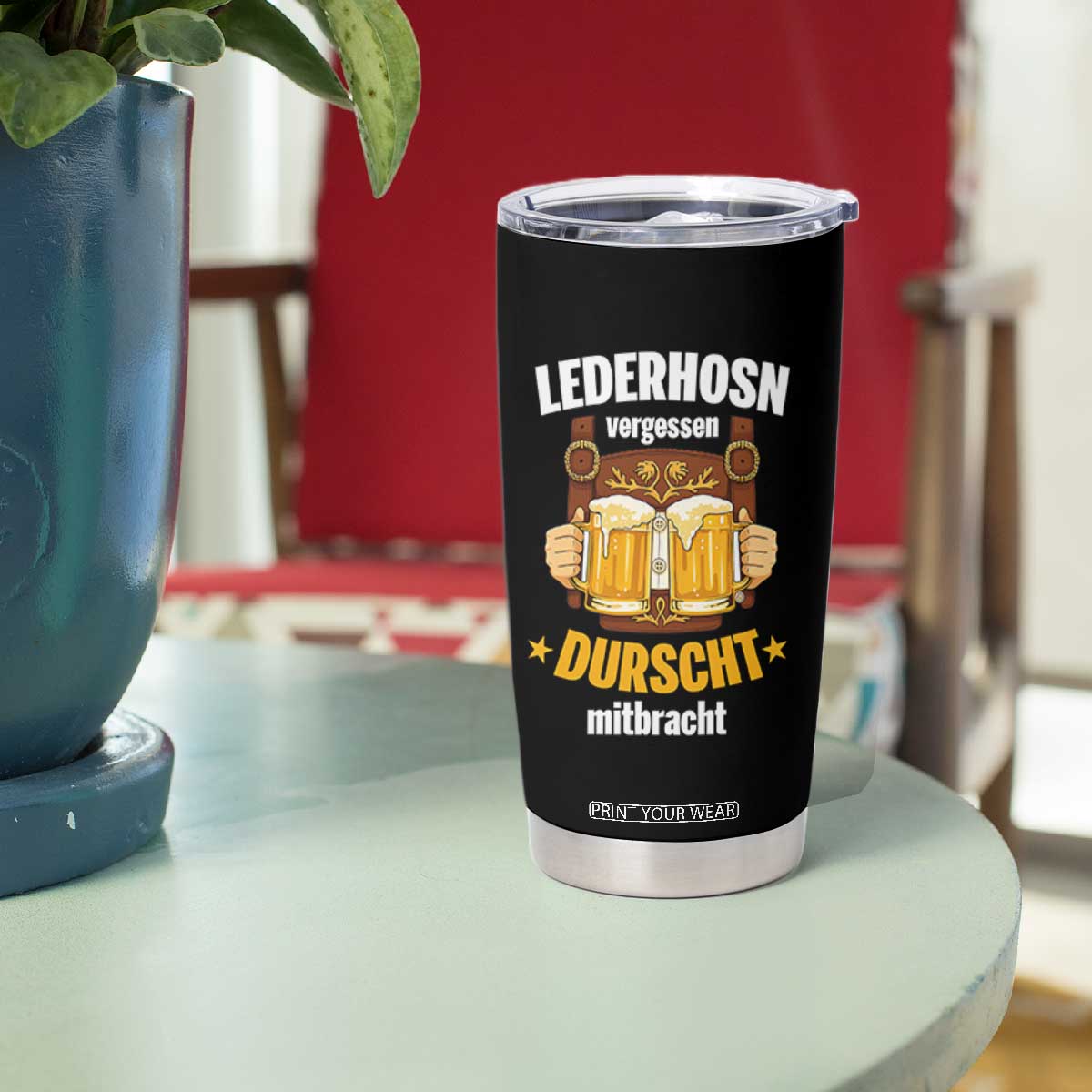 Funny Lederhosen Oktoberfest Beer Drinking Tumbler Cup Lederhosn Vergessen Durscht Mitbracht TS02 Print Your Wear